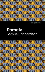 Pamela, or Virtue Rewarded - 9781513205960 by Samuel Richardson, Mint Editions