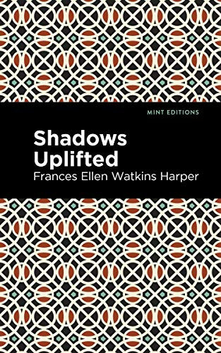 Shadows Uplifted - 9781513219653 by Frances Ellen Watkins Harper, Mint Editions