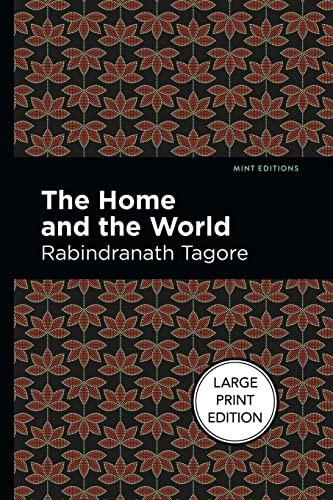 The Home and the World (Large Print Edition) by Rabindranath Tagore, Mint Editions, 9781513137520