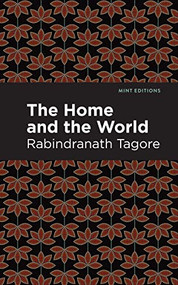 The Home and the World - 9781513271873 by Rabindranath Tagore, Mint Editions