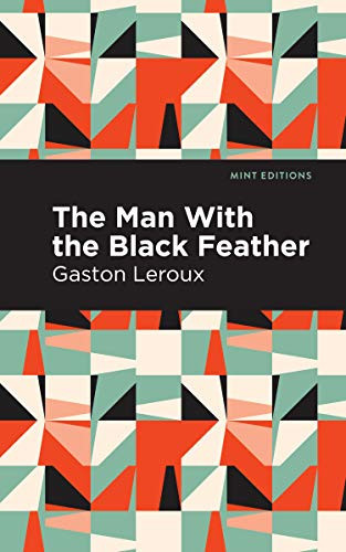The Man with the Black Feather - 9781513206394 by Gaston Leroux, Mint Editions