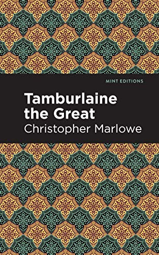 Tamburlaine the Great by Christopher Marlowe, Mint Editions, 9781513205120