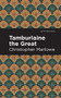 Tamburlaine the Great by Christopher Marlowe, Mint Editions, 9781513205120