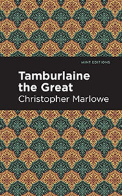 Tamburlaine the Great - 9781513272030 by Christopher Marlowe, Mint Editions