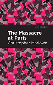 Massacre at Paris by Christopher Marlowe, Mint Editions, 9781513272047