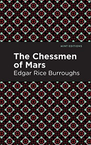 The Chessmen of Mars (A Novel) by Edgar Rice Burroughs, Mint Editions, 9781513207810