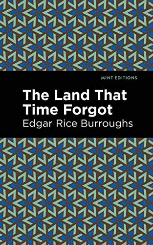 The Land That Time Forgot by Edgar Rice Burroughs, Mint Editions, 9781513272122