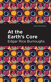 At the Earth's Core - 9781513208084 by Edgar Rice Burroughs, Mint Editions, 9781513208084