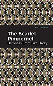 The Scarlet Pimpernel - 9781513272153 by Emmuska Orczy, Mint Editions, 9781513272153