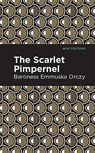 The Scarlet Pimpernel - 9781513272153 by Emmuska Orczy, Mint Editions, 9781513272153