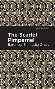 The Scarlet Pimpernel - 9781513272153 by Emmuska Orczy, Mint Editions