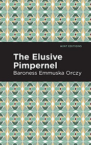 The Elusive Pimpernel - 9781513207360 by Emmuska Orczy, Mint Editions