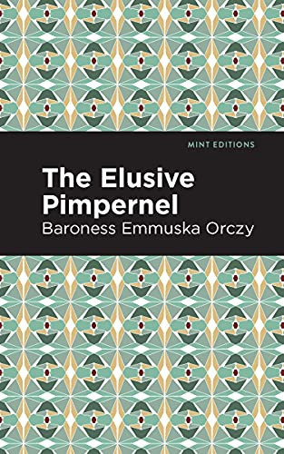 The Elusive Pimpernel - 9781513272177 by Emmuska Orczy, Mint Editions