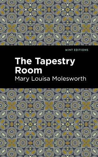 The Tapestry Room (A Child's Romance) - 9781513205106 by Mary Louisa Molesworth, Mint Editions