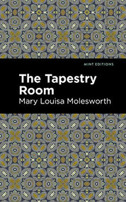The Tapestry Room (A Child's Romance) - 9781513205106 by Mary Louisa Molesworth, Mint Editions