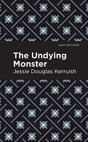 The Undying Monster - 9781513272306 by Jessie Douglas Kerruish, Mint Editions
