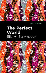 The Perfect World - 9781513205885 by Ella M. Scrymsour, Mint Editions, 9781513205885