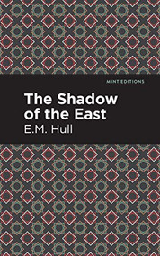 The Shadow of the East by E. M. Hull, Mint Editions, 9781513277455