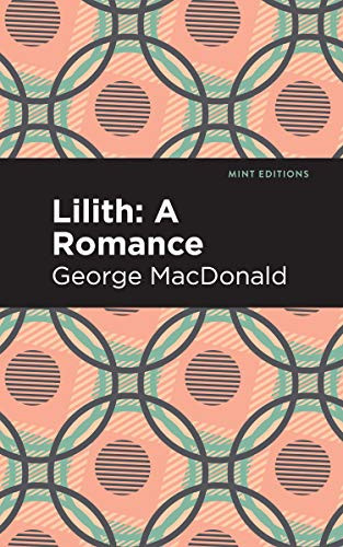 Lilith: A Romance by George MacDonald, Mint Editions, 9781513277516