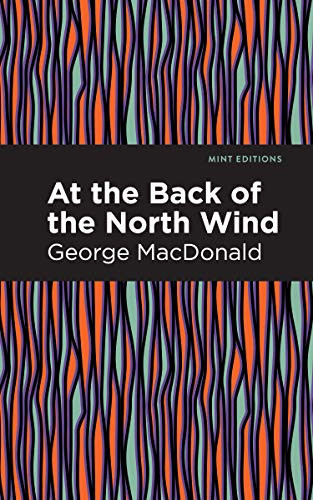 At the Back of the North Wind by George MacDonald, Mint Editions, 9781513277523