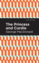 The Princess and Curdie (A Pastrol Novel) by George MacDonald, Mint Editions, 9781513205762