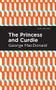The Princess and Curdie (A Pastrol Novel) by George MacDonald, Mint Editions, 9781513205762