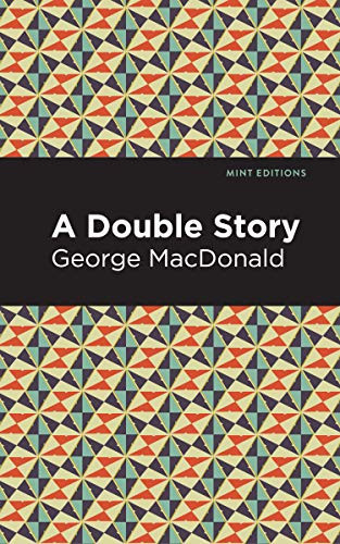 A Double Story by George MacDonald, Mint Editions, 9781513277554