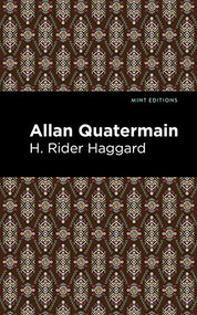 Allan Quatermain by H. Rider Haggard, Mint Editions, 9781513277615