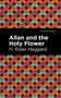 Allan and the Holy Flower by H. Rider Haggard, Mint Editions, 9781513208190