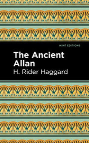 The Ancient Allan by H. Rider Haggard, Mint Editions, 9781513208145