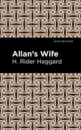 Allan's Wife by H. Rider Haggard, Mint Editions, 9781513208176