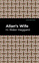 Allan's Wife by H. Rider Haggard, Mint Editions, 9781513208176