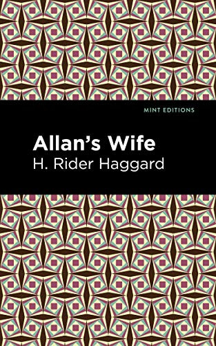 Allan's Wife by H. Rider Haggard, Mint Editions, 9781513208176