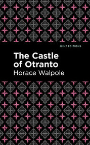 The Castle of Otranto - 9781513277691 by Horace Walpole, Mint Editions