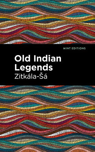 Old Indian Legends by Zitkala-Sa, Mint Editions, 9781513278292