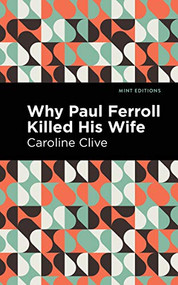 Why Paul Ferroll Killed his Wife - 9781513204727 by Caroline Clive, Mint Editions, 9781513204727