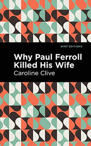 Why Paul Ferroll Killed his Wife - 9781513204727 by Caroline Clive, Mint Editions