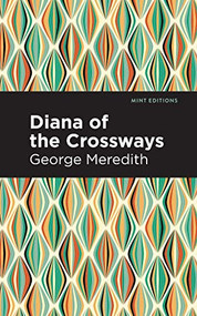 Diana of the Crossways - 9781513207476 by George Meredith, Mint Editions