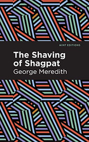 The Shaving of Shagpat (A Romance) by George Meredith, Mint Editions, 9781513205434