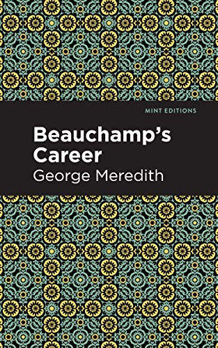 Beauchamp's Career by George Meredith, Mint Editions, 9781513278469
