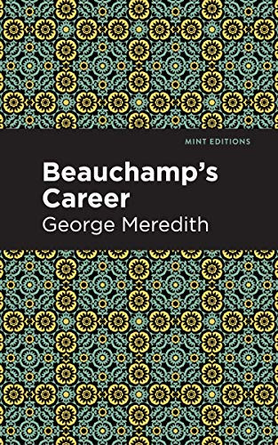 Beauchamp's Career by George Meredith, Mint Editions, 9781513278469