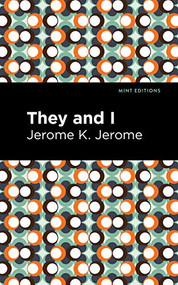 They and I - 9781513278599 by Jerome K. Jerome, Mint Editions, 9781513278599