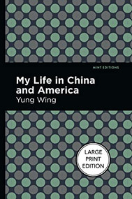 My Life in China and America by Yung Wing, Mint Editions, 9781513208688