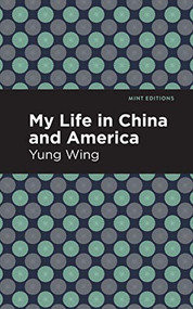 My Life in China and America - 9781513278612 by Yung Wing, Mint Editions