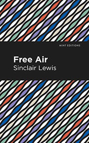 Free Air - 9781513207216 by Sinclair Lewis, Mint Editions