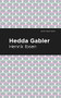 Hedda Gabbler by Henrik Ibsen, Mint Editions, 9781513279411