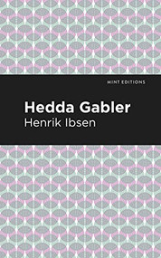 Hedda Gabbler by Henrik Ibsen, Mint Editions, 9781513279411