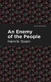 An Enemy of the People by Henrik Ibsen, Mint Editions, 9781513279428
