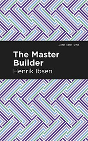 The Master Builder by Henrik Ibsen, Mint Editions, 9781513279442