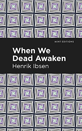 When We Dead Awaken by Henrik Ibsen, Mint Editions, 9781513279466